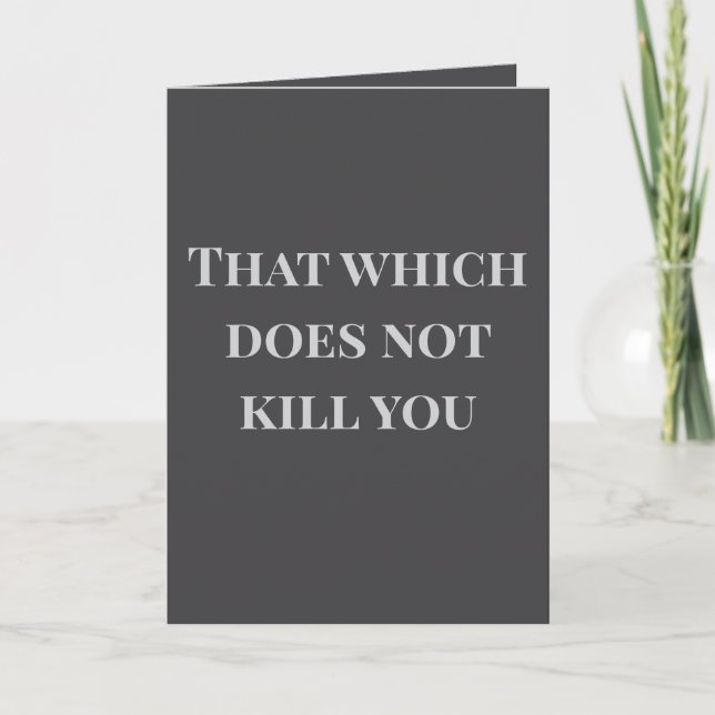 Carte That which does not kill you... Joke Card (Devant)