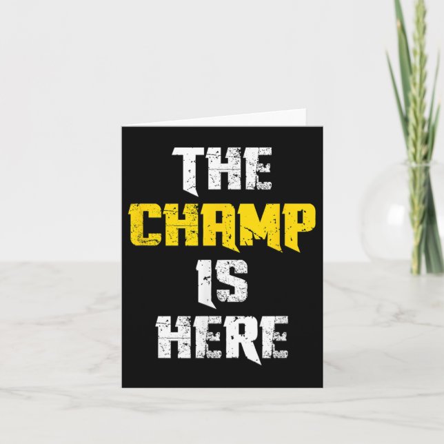 Carte The Champ Is Here Motivational Chamonship Chamon  (Devant)