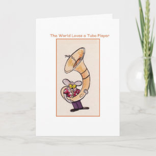 Carte The World Loves a Tuba Player