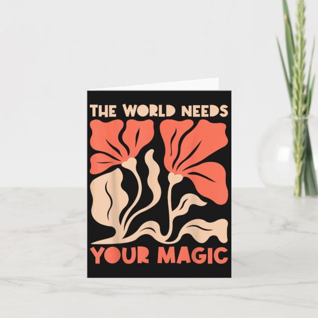 Carte The World Needs Your Magic Retro Floral Sitive Mot (Devant)