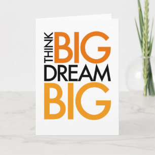 CARTE THINK BIG DREAM BIG!
