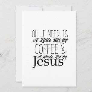 Carte Tout Ce Dont J'Ai Besoin Est Un Peu De Café Et Bea