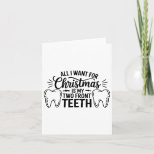Carte Tout Ce Que Je Veux Pour Noël, C'Est Mes Deux Dent