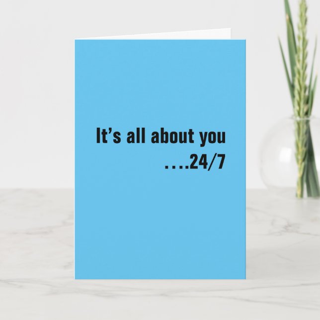 Carte Tout est à propos de toi...24/7, Joyeux anniversai (Devant)