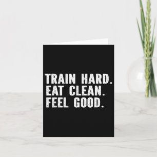 Carte Train Hard Eat Clean Feel Good - Bodybuilding Fitn