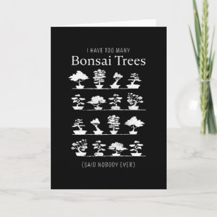 Carte Trop d'arbres bonsaïs ont dit que personne n'a jam