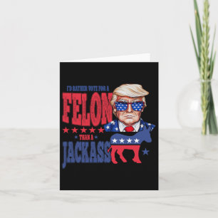 Carte Trump 2024 Je préférerais voter pour un Felon plut