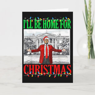 Carte Trump 2025 Je serai à la maison pour Noël Drôle Tr