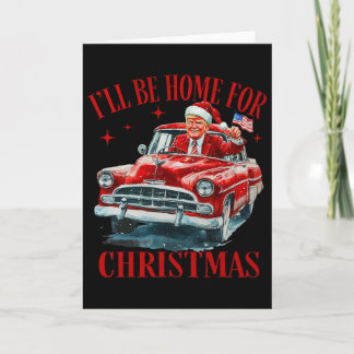 Carte Trump je serai à la maison pour Noël Funny Xmas 