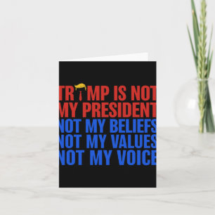 Carte Trump N'Est Pas Mon Président, Pas Mes Croyances V