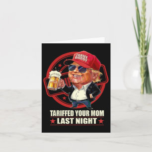 Carte Trump Tariffé Votre Maman Tarif Dernier Nuit Papa