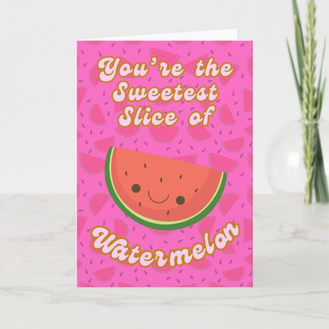 Carte Tu es la tranche de pastèque la plus douce (Devant)
