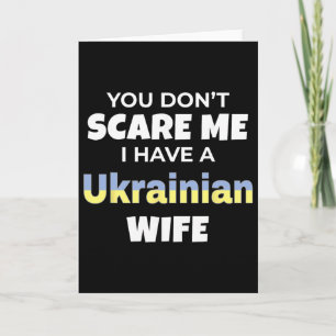 Carte Tu ne me fais pas peur, j'ai une femme ukrainienne