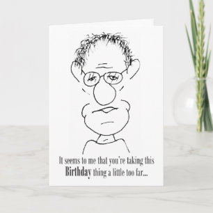 Carte Tu prends ce truc d'anniversaire un peu trop loin