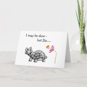 CARTE TURTLE SLOW/SINCER ON SISTER'S BIRTHDAY