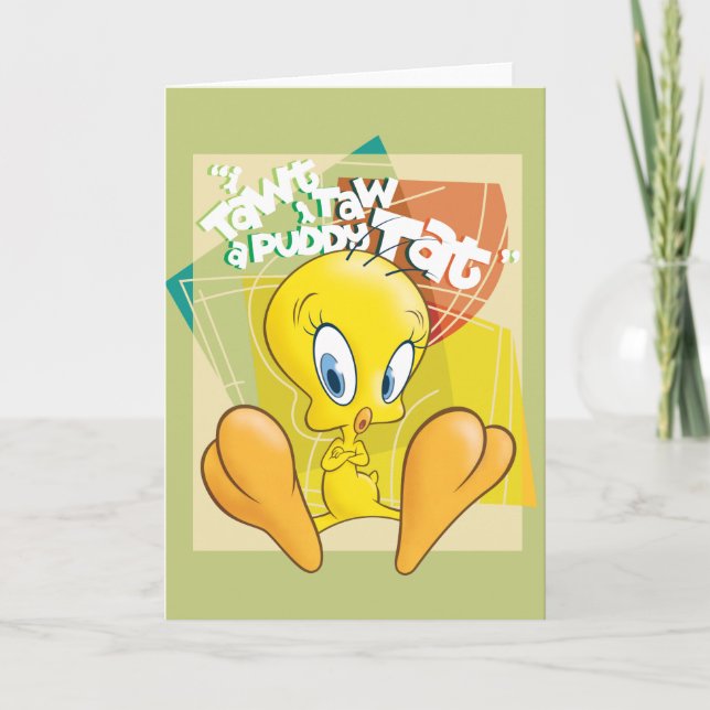 Carte TWEETY™ "J'Ai Dit Que J'Ai Donné Un Tat Puddy" (Devant)