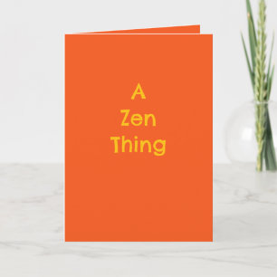 Carte "Une Chose Zen", humour, philosophie, ironie, cade