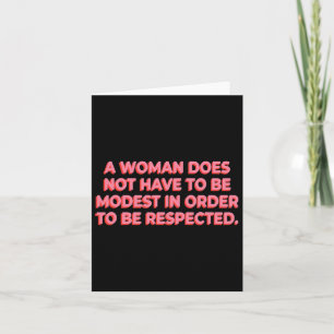 Carte Une Femme N'A Pas À Être Modeste Pour Être Respect