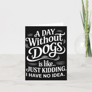 Carte Une journée sans chiens est comme blague ai idée d