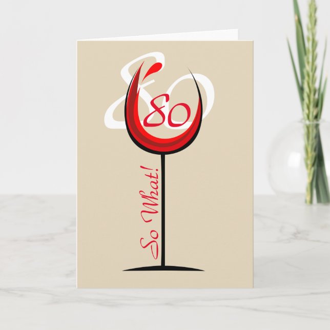Carte Verre rouge positif 80 so what / 80th Birthday (Devant)