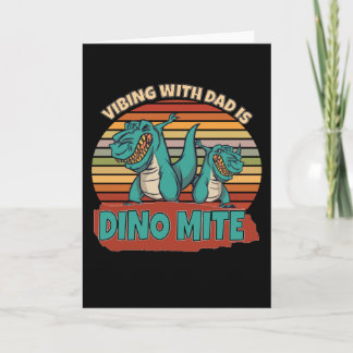 Carte Vibing With Dad Is Dino Mite