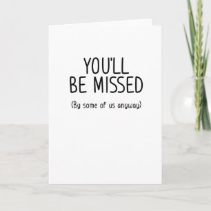 Carte Vous allez manquer Funny Leaving/New Job Card