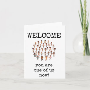 Carte Vous êtes l'un de nous maintenant, bienvenue nouve