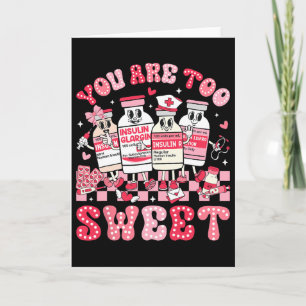 Carte Vous êtes trop douce Valentine infirmière insuline