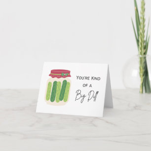 Carte Vous êtes une sorte de Big Dill - Pun Encouragemen