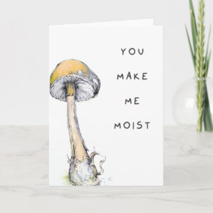 Carte Vous Me Faites Moist Naughty Adulte Humor Mushroom