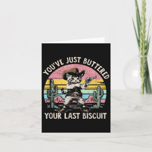Carte Vous venez de beurrer votre dernier biscuit Funny 