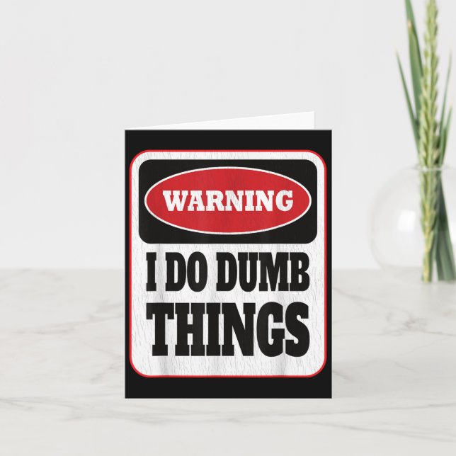 Carte Warning I Do Dumb Things - Sarcasm Stud Stuff Them (Devant)