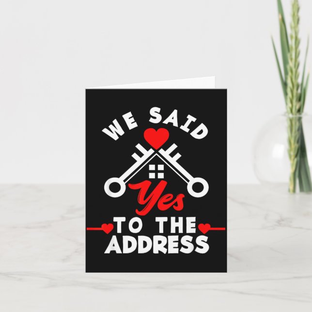 Carte We Said Yes To The Address New House Funny New Hom (Devant)