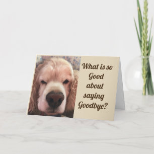 CARTE WHAT IS "SI GOOD" ABOUT SAYING ***GOODBYE ?**