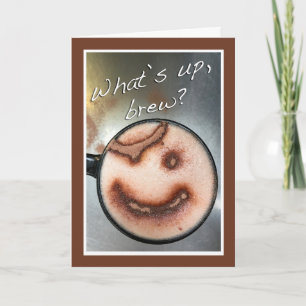 Carte What's Up Brew Hello for Friend Get Roasted