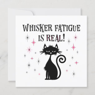 Carte Whisker Fatigue est vraiment drôle Chat dit