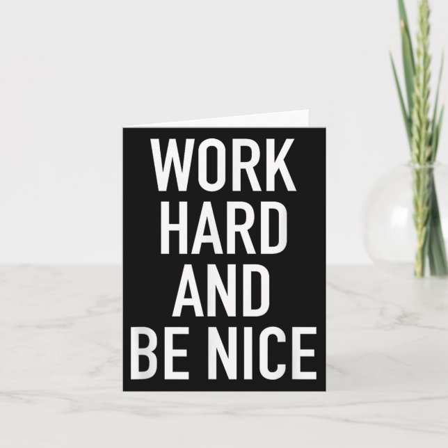 Carte Work Hard And Be Nice - Motivational Quote  (Devant)