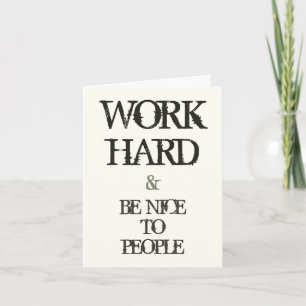 Carte Work Hard and Be nice to People Motivation