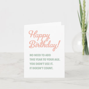 Carte Year Doesn't Count for Age Birthday Card