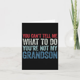 Carte You Can't Tell Me What To Do You're Not My Grandso