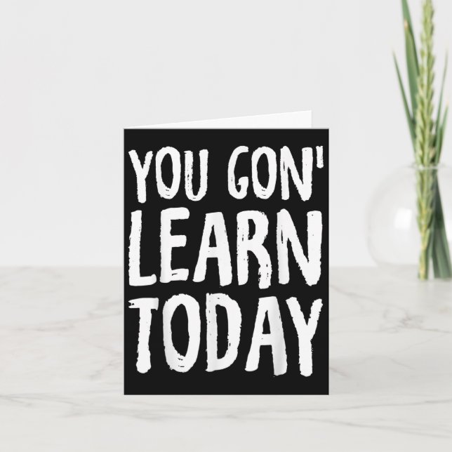 Carte You Gon Learn Today Motivational Design  (Devant)