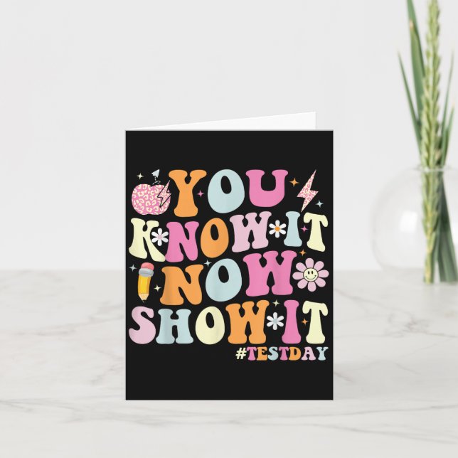 Carte You Know It Now Show It Funny Test Day Motivationa (Devant)