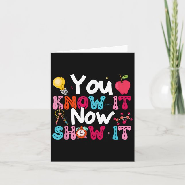 Carte You Know It Now Show It Testing Day Motivational T (Devant)