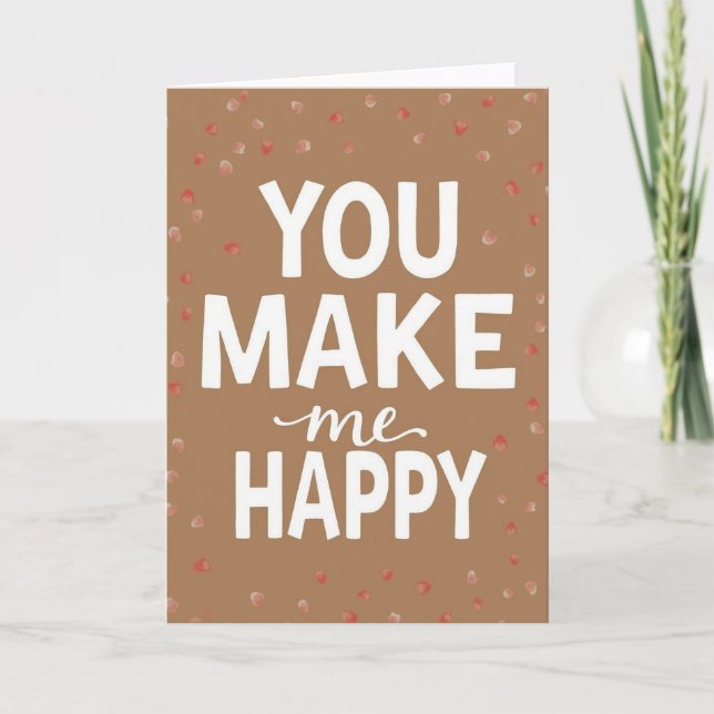 Carte You Make Me Happy Relationship Card (Devant)