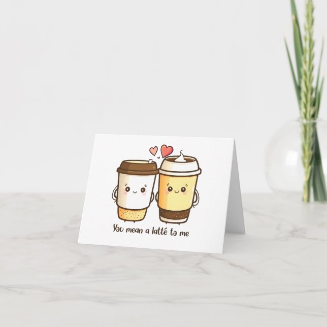 Carte “You Mean A Latte To Me” Kawaii Latté (Devant)