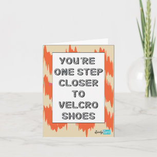 Carte You're one step closer to Velcro shoes - birthday
