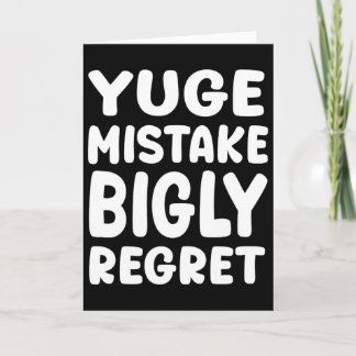 Carte Yuge Mistake Bigly Regret - Anti-trump 