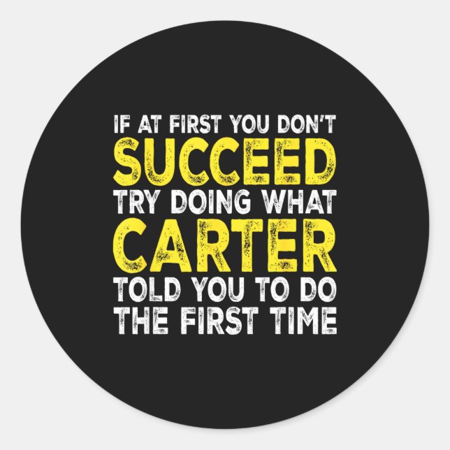 Carter - If At First You Don't Succeed Try Doing W Runder Aufkleber (Vorderseite)