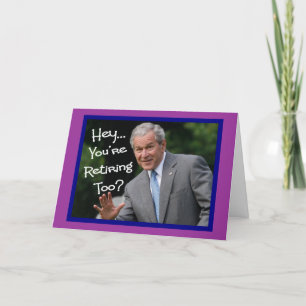 Cartes de retraite amusantes - humour Bush'isme