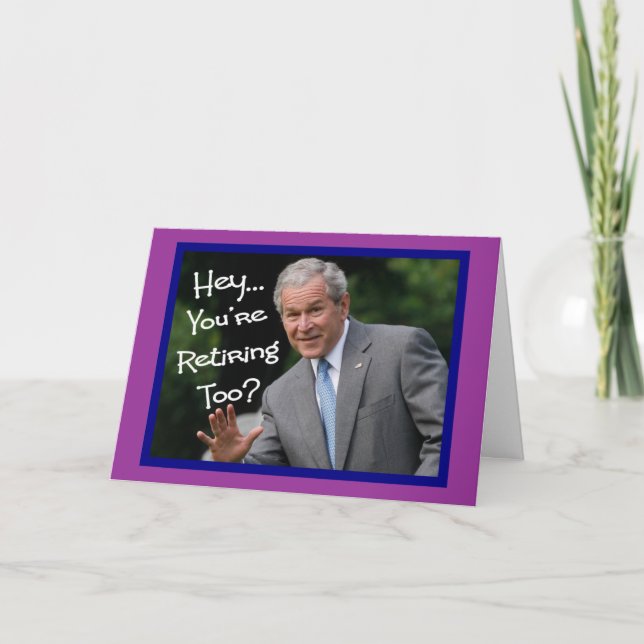 Cartes de retraite amusantes - humour Bush'isme (Devant)
